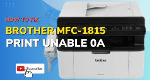 Brother Printer MFC-1815 Print Unable 0A