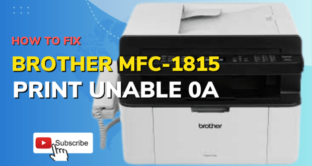 Brother Printer MFC-1815 Print Unable 0A